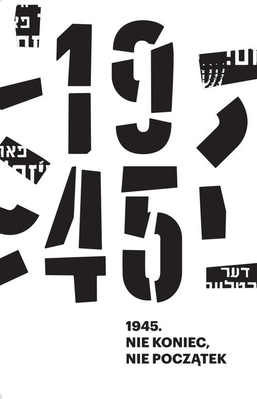 okładka 1945 Nie koniec, nie początek książka | Anna Bikont, Kijek Kamil