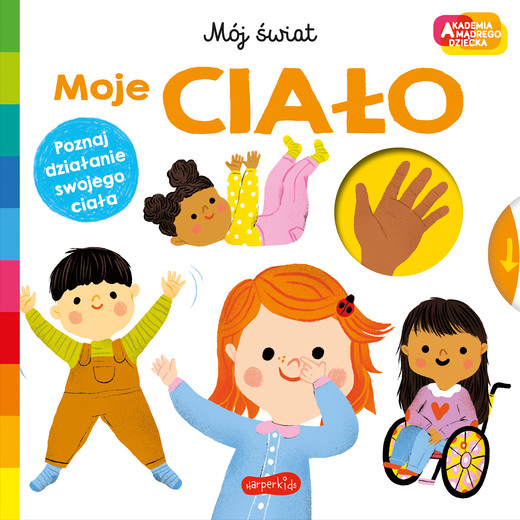okładka Moje ciało. Akademia mądrego dziecka. Mój świat książka