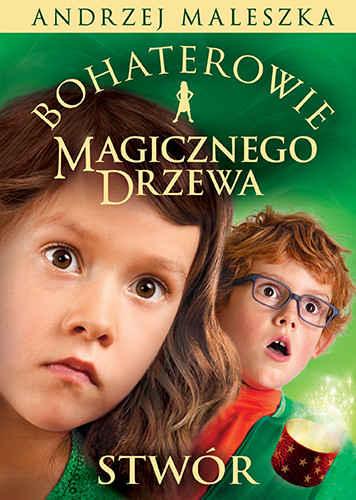 okładka Bohaterowie Magicznego Drzewa. Stwór [wydanie 2024] książka | Andrzej Maleszka