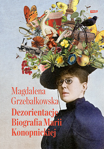 okładka Dezorientacje. Biografia Konopnickiej książka | Magdalena Grzebałkowska