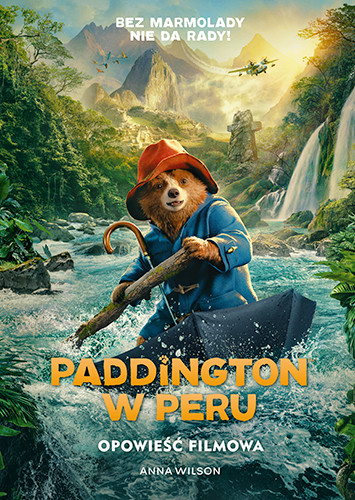 okładka Paddington w Peru. Opowieść filmowa książka | Anna Wilson