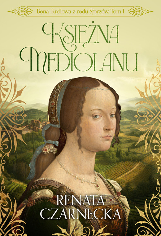 okładka Księżna Mediolanu. Bona. Królowa z rodu Sforzów. Tom 1 książka