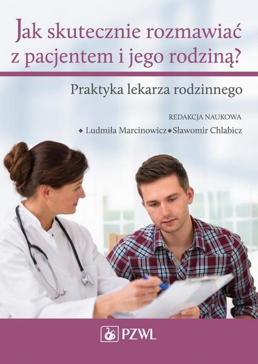 okładka Jak skutecznie rozmawiać z pacjentem i jego rodziną. Praktyka lekarza rodzinnego ebook | epub, mobi | Ludmiła Marcinowicz, Sławomir Chlabicz