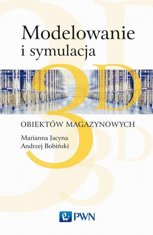 okładka Modelowanie i symulacja 3D obiektów magazynowych ebook | epub, mobi | Marianna Jacyna, Konrad Lewczuk, Andrzej Bobiński