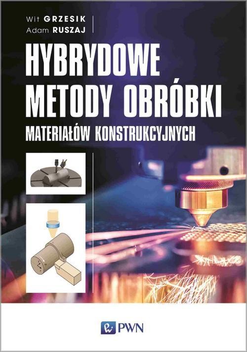 okładka Hybrydowe metody obróbki materiałów konstrukcyjnych ebook | epub, mobi | Wit Grzesik, Adam Ruszaj
