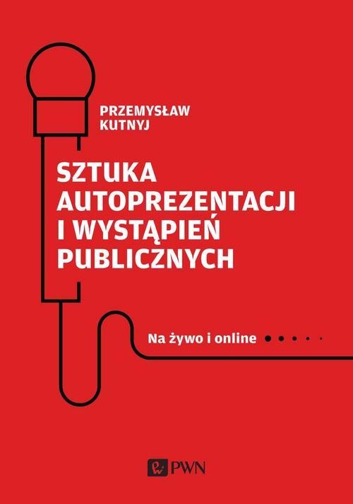 okładka Sztuka autoprezentacji i wystąpień publicznych ebook | epub, mobi | Przemysław Kutnyj