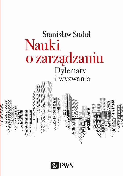 okładka Nauki o zarządzaniu. Dylematy i wyzwania ebook | epub, mobi | Stanisław Sudoł