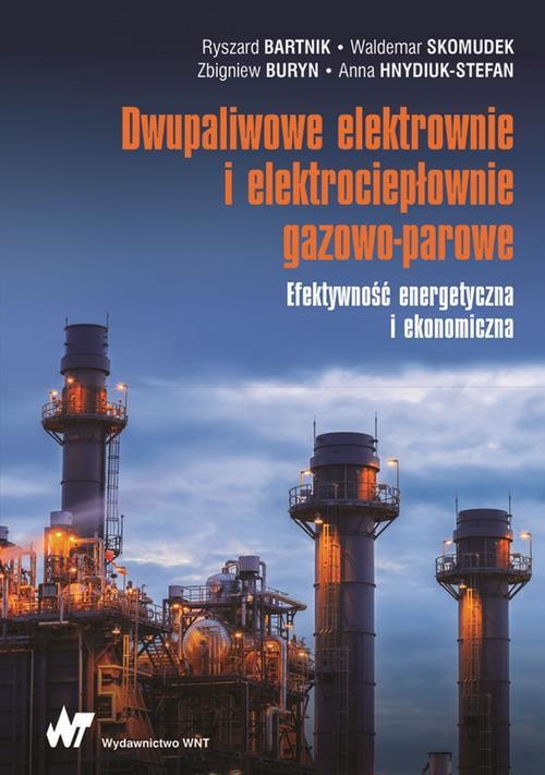 okładka Dwupaliwowe elektrownie i elektrociepłownie gazowo-parowe ebook | epub, mobi | Ryszard Bartnik, Waldemar Skomudek, Zbigniew Buryn