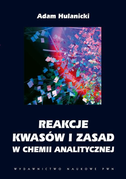 okładka Reakcje kwasów i zasad w chemii analitycznej ebook | pdf | Adam Hulanicki