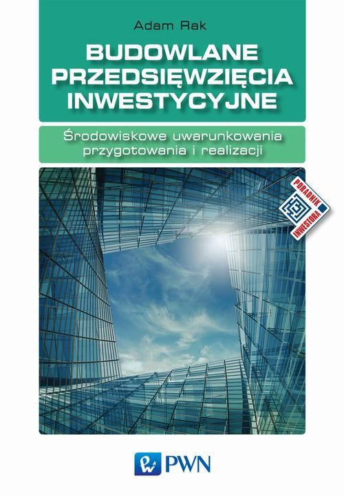 okładka Budowlane przedsięwzięcia inwestycyjne. Środowiskowe uwarunkowania przygotowania i realizacji ebook | pdf | Adam Rak
