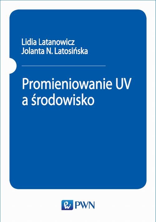 okładka Promieniowanie UV a środowisko ebook | epub, mobi | Lidia Latanowicz, Jolanta N. Latosińska