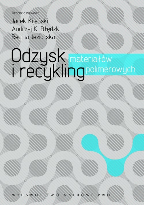 okładka Odzysk i recykling materiałów polimerowych ebook | pdf | Jacek Kijeński, Andrzej K. Błędzki