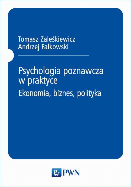okładka Psychologia poznawcza w praktyce. Ekonomia, biznes, polityka ebook | pdf