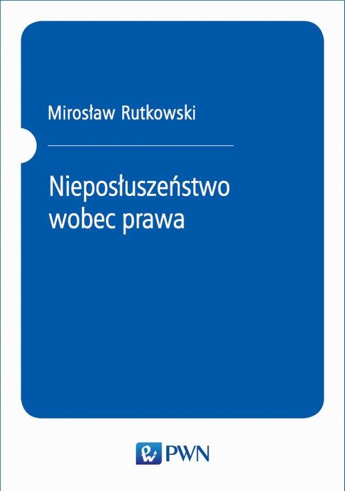okładka Nieposłuszeństwo wobec prawa ebook | epub, mobi | Mirosław Rutkowski