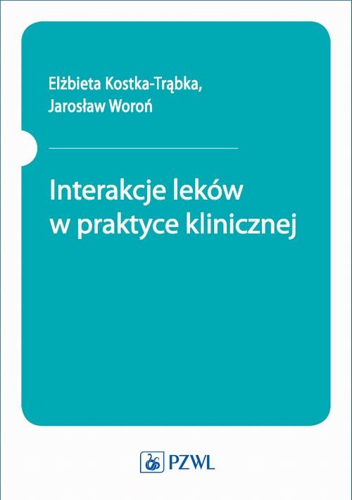 okładka Interakcje leków w praktyce klinicznej ebook | epub, mobi | Elżbieta Kostka-Trąbka, Jarosław Woroń