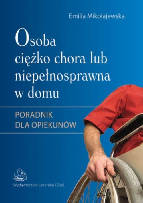 okładka Osoba ciężko chora lub niepełnosprawna w domu ebook | epub, mobi | Emilia Mikołajewska