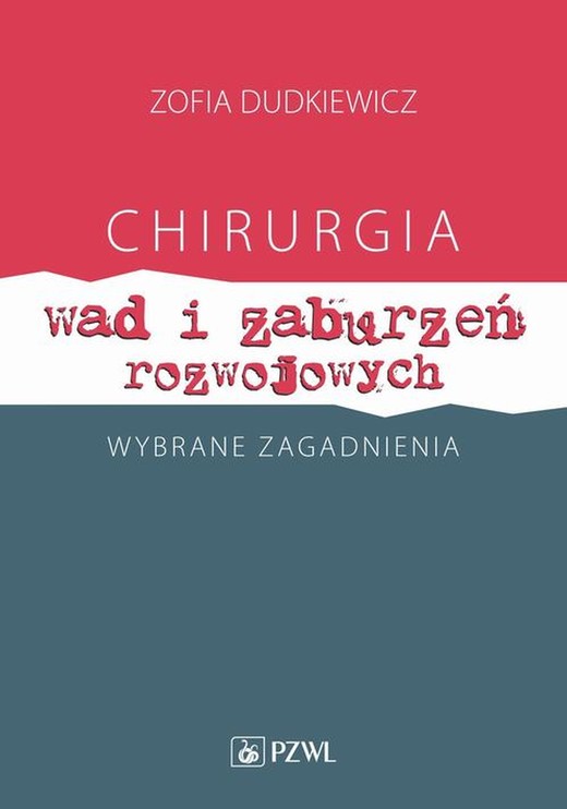 okładka Chirurgia wad i zaburzeń rozwojowych Wybrane zagadnienia ebook | epub, mobi | Zofia Dudkiewicz