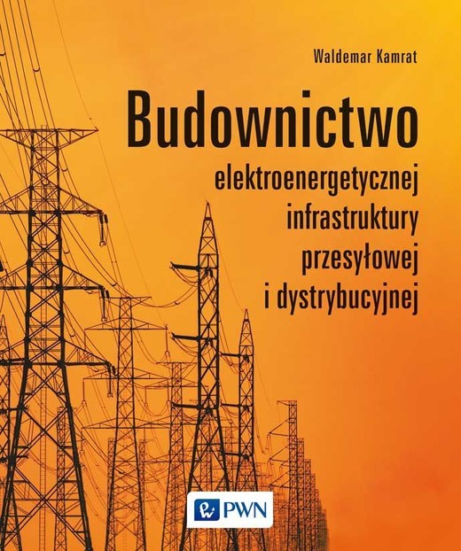 okładka Budownictwo elektroenergetycznej infrastruktury przesyłowej i dystrybucyjnej ebook | epub, mobi | Waldemar Kamrat