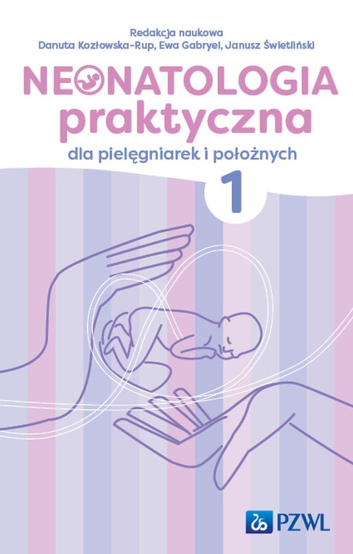 okładka Neonatologia praktyczna dla pielęgniarek i położnych Tom 1 ebook | epub, mobi | Janusz Świetliński, Danuta Kozłowska-Rup, Ewa Gabryel