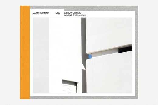 okładka MSN. Budowa Muzeum. Building the Museum książka | Marta Ejsmont