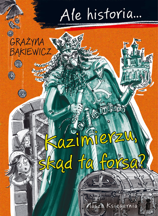 okładka Kazimierzu, skąd ta forsa? Ale historia... wyd. 2025 książka