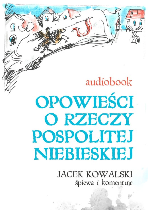 okładka Opowieści o Rzeczypospolitej Niebieskiej audiobook | MP3 | Jacek Kowalski