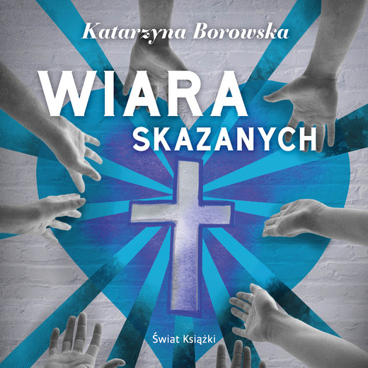 okładka Wiara skazanych audiobook | MP3 | Katarzyna Borowska