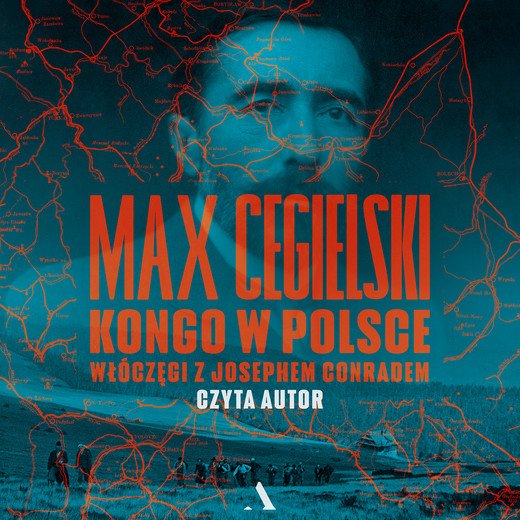 okładka Kongo w Polsce. Włóczęgi z Josephem Conradem audiobook | MP3 | Max Cegielski
