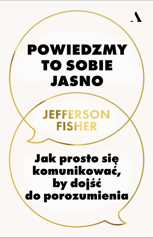 okładka Powiedzmy to sobie jasno. Jak prosto się komunikować, by dojść do porozumienia książka