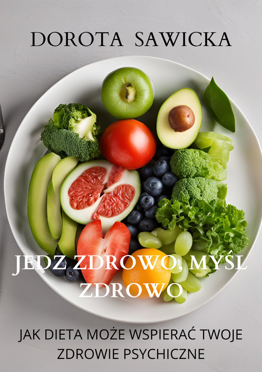 okładka Jedz zdrowo, myśl zdrowo ebook | epub, mobi | Dorota Sawicka
