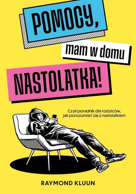 okładka Pomocy, mam w domu nastolatka! Czyli poradnik dla rodziców, jak porozumieć się z nastolatkiem ebook | epub, mobi | Raymond Kluun