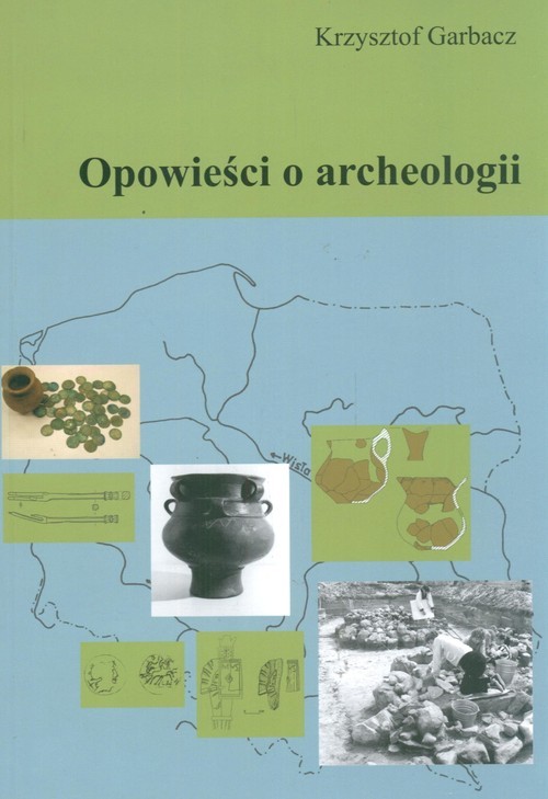 okładka Opowieści o archeologii książka | Garbacz Krzysztof