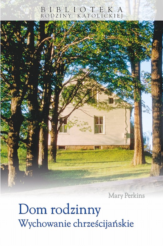 okładka Dom rodzinny Wychowanie chrześcijańskie ebook | epub, mobi | Mary Perkins