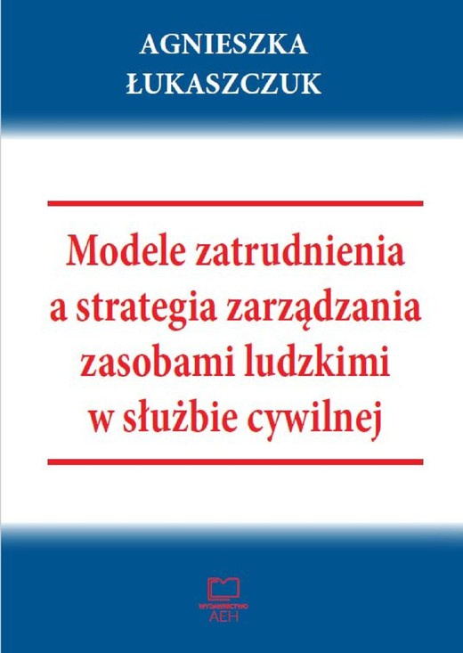okładka Modele zatrudnienia a strategia zarządzania zasobami ludzkimi w służbie cywilnej ebook | pdf | Agnieszka Łukaszczuk