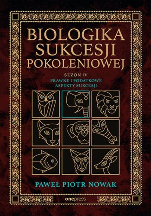 okładka Biologika Sukcesji Pokoleniowej Sezon 4 Prawne i podatkowe aspekty sukcesji książka | Paweł PiotrNowak