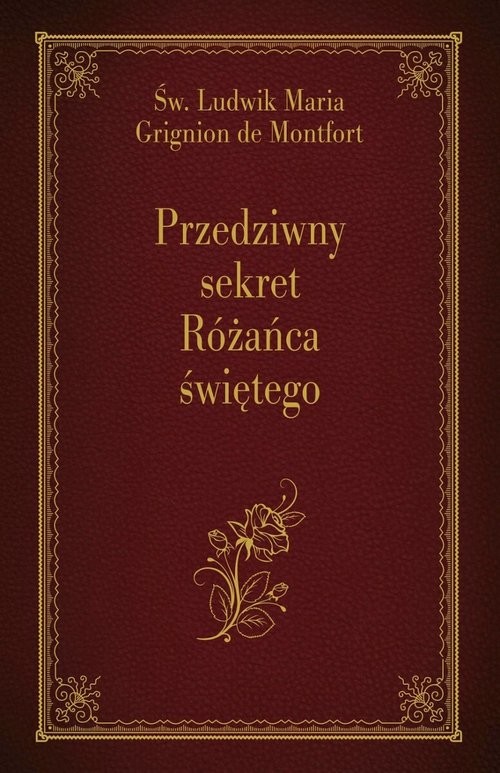 okładka Przedziwny sekret Różańca świętego książka | Grignion deMontfortśw.LudwikMaria
