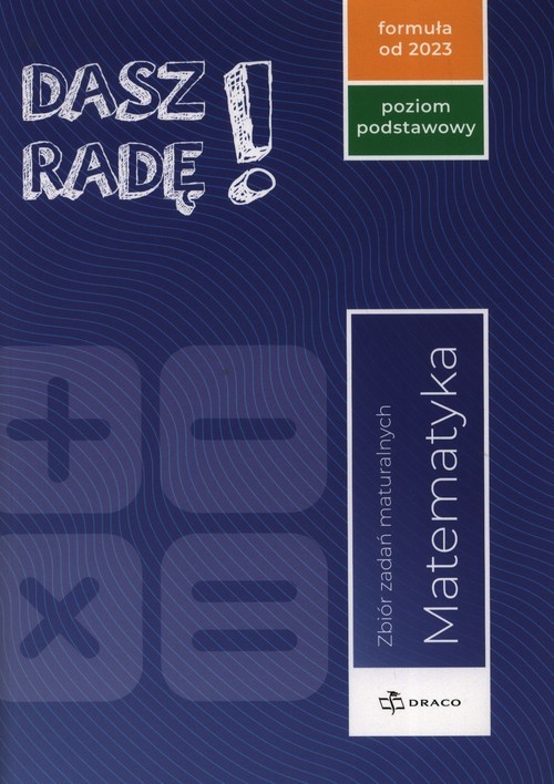 okładka Dasz Radę! Matematyka Zbiór zadań maturalnych Poziom podstawowy Formuła od 2023 książka