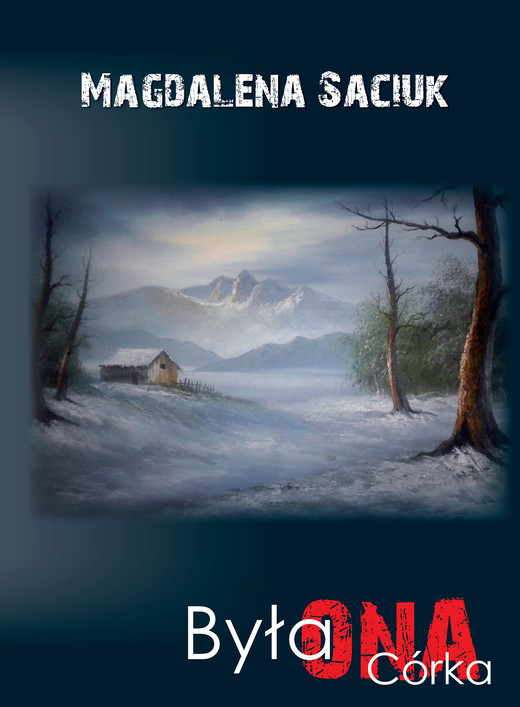 okładka Była ONA. Córka książka | Saciuk Magdalena