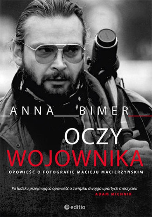 okładka Oczy Wojownika. Opowieść o fotografie Macieju Macierzyńskim ebook | epub, mobi, pdf | Anna Bimer