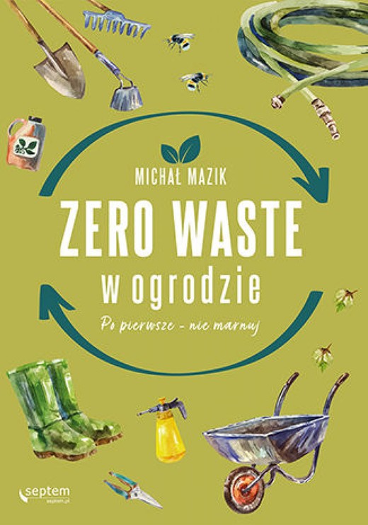 okładka Zero waste w ogrodzie. Po pierwsze - nie marnuj ebook | epub, mobi, pdf | Michał Mazik