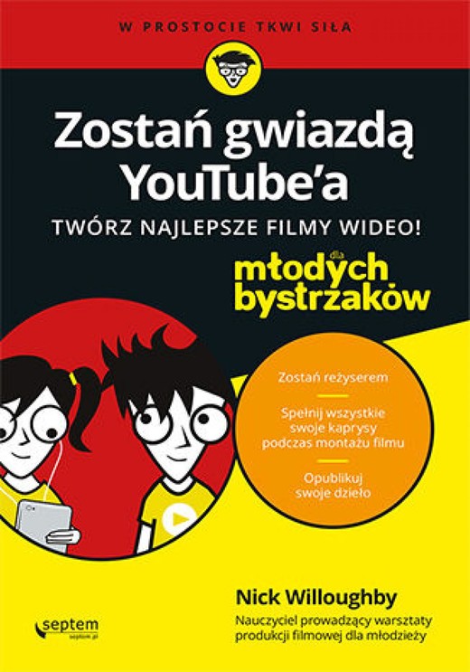 okładka Zostań gwiazdą YouTube'a. Twórz najlepsze filmy wideo! Dla młodych bystrzaków ebook | epub, mobi, pdf | Nick Willoughby