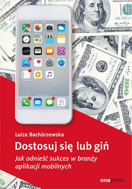 okładka Dostosuj się lub giń. Jak odnieść sukces w branży aplikacji mobilnych ebook | epub, mobi, pdf | Luiza Bachórzewska