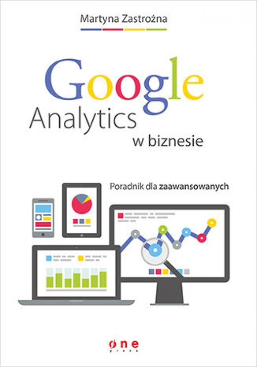 okładka Google Analytics w biznesie. Poradnik dla zaawansowanych ebook | epub, mobi, pdf | Martyna Zastrożna