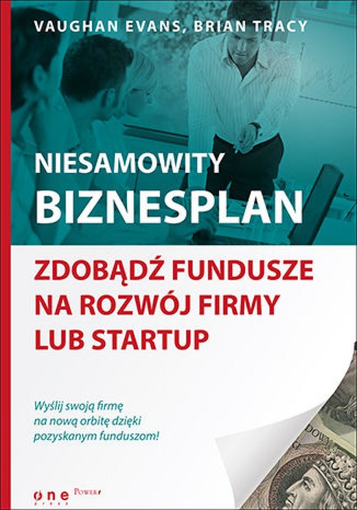okładka Niesamowity biznesplan. Zdobądź fundusze na rozwój firmy lub startup ebook | epub, mobi, pdf | Vaughan Evans, Brian Tracy