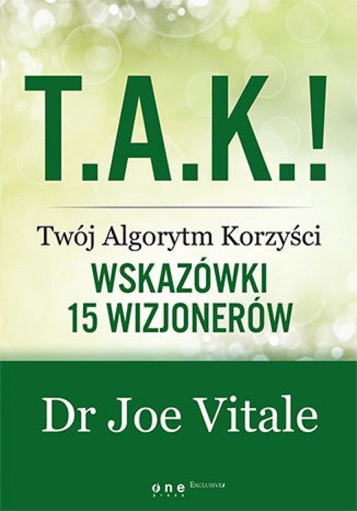 okładka T.A.K.! - Twój Algorytm Korzyści. Wskazówki 15 wizjonerów ebook | epub, mobi, pdf | Joe Vitale