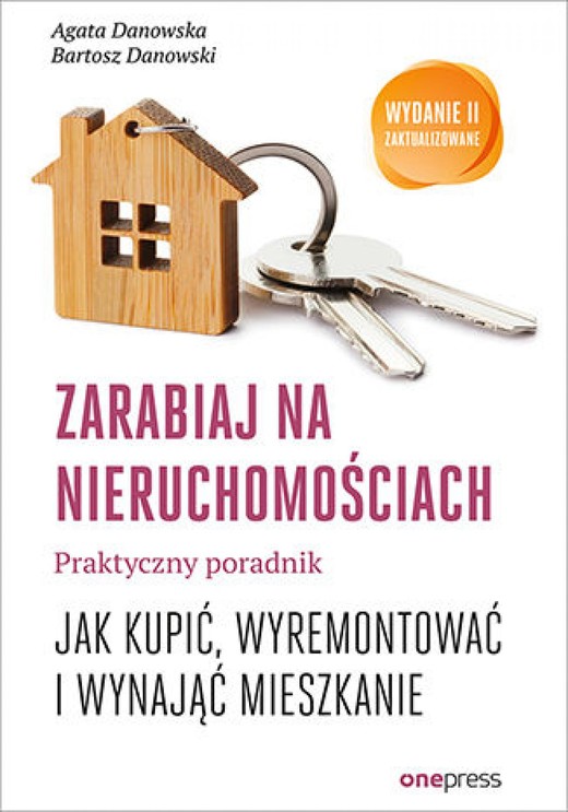 okładka Zarabiaj na nieruchomościach. Praktyczny poradnik, jak kupić, wyremontować i wynająć mieszkanie. Wydanie II zaktualizowane ebook | epub, mobi, pdf | Agata Danowska, Bartosz Danowski