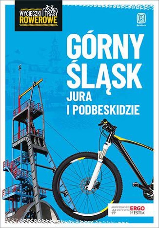 okładka Górny Śląsk, Jura i Podbeskidzie. Wycieczki i trasy rowerowe. Wydanie 2 ebook | epub, mobi, pdf | Praca Zbiorowa