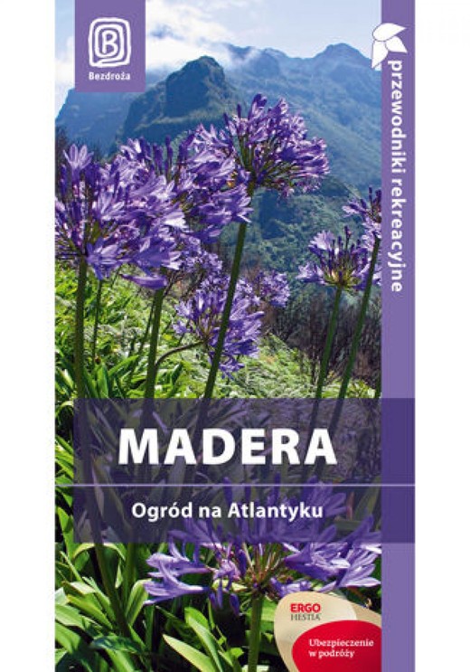 okładka Madera. Ogród na Atlantyku. Przewodnik rekreacyjny. Wydanie 1 ebook | pdf | Joanna Mazur