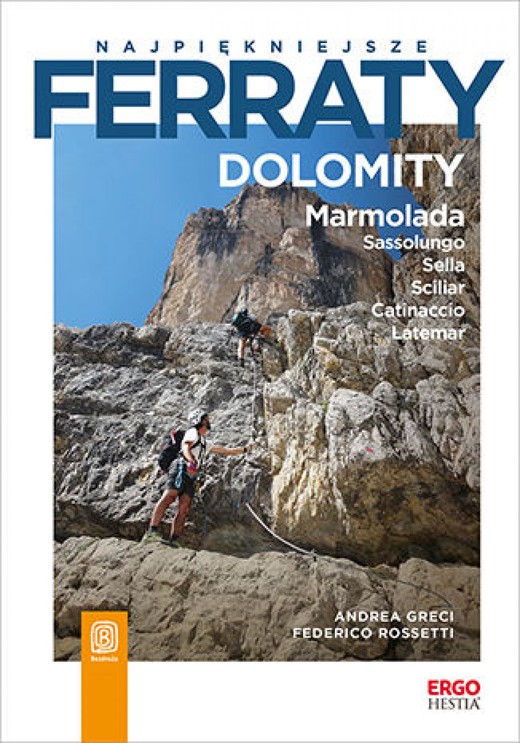okładka Najpiękniejsze ferraty. Dolomity. Marmolada. Sassolungo. Sella. Sciliar. Catinaccio. Latemar ebook | epub, mobi, pdf | Andrea Greci, Federico Rossetti
