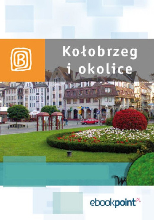 okładka Kołobrzeg i okolice. Miniprzewodnik ebook | epub, mobi | Praca Zbiorowa